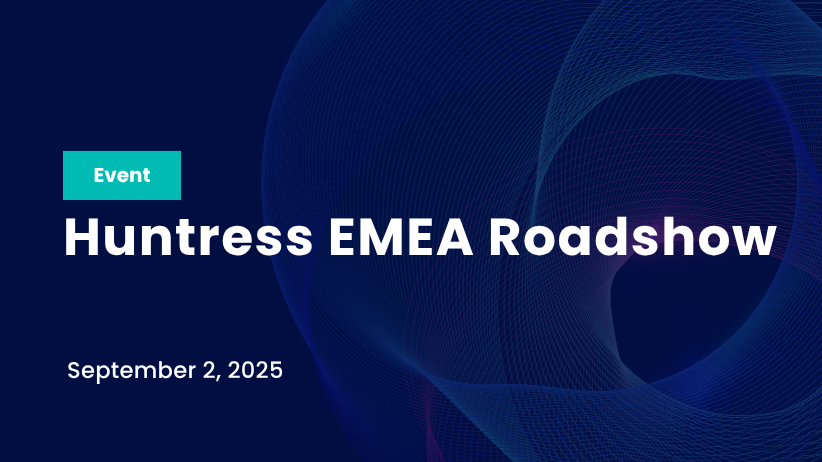 Huntress EMEA Roadshow Sept 2025