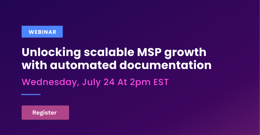 Unlocking Scalable MSP Growth with Automated Documentation